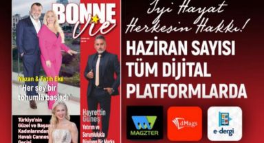 BONNE VIE DERGİSİ HAZİRAN SAYISI ZENGİN İÇERİĞİ İLE YAYINDA…